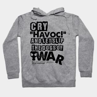 Cry Havoc! Julius Caesar Shakespeare Quote Hoodie